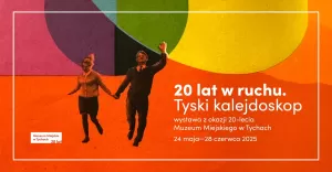 Tyski kalejdoskop. 20 lat Muzeum Miejskiego w Tychach