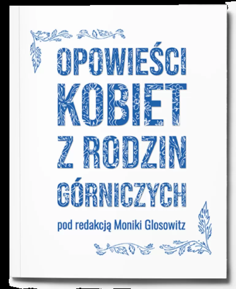 Opowieści kobiet z rodzin górniczych